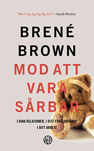 Mod att vara sårbar: i dina relationer, i ditt föräldraskap, i ditt arbete