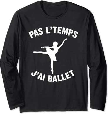 Je Peux Pas J'ai Ballet Cool Tee Shirt Danseuse Manche Longue