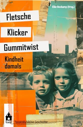 Fletsche, Klicker, Gummitwist: Kindheit damals