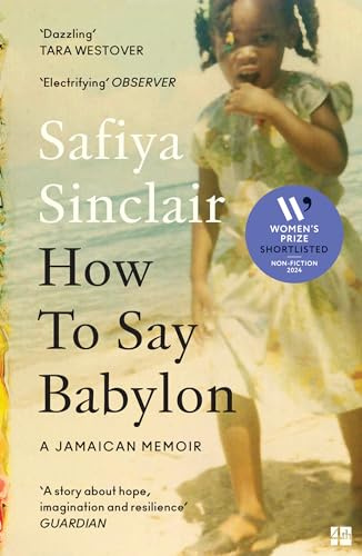 How To Say Babylon: A Jamaican memoir ― the inspiring memoir shortlisted for the Women’s Prize for Non-Fiction 2024