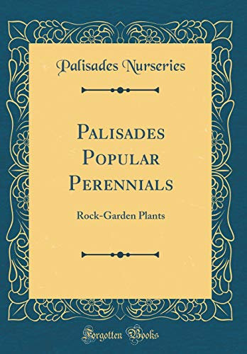 Palisades Popular Perennials: Rock-Garden Plants (Classic Reprint)