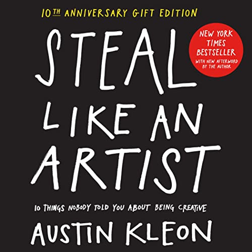 Steal Like an Artist 10th Anniversary Gift Edition with a New Afterword by the Author: 10 Things Nobody Told You About Being Creative (Workman Adult)