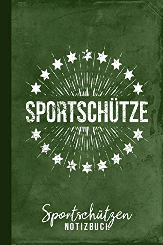 Sportschützen Notizbuch Sportschütze: Sportschießen Gewehrschießen Schießbuch (Schützenbuch, Band 1)
