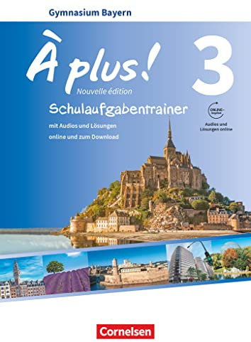 À plus ! - Französisch als 1. und 2. Fremdsprache - Bayern - Ausgabe 2017 - Band 3: Schulaufgabentrainer mit Audios und Lösungen online