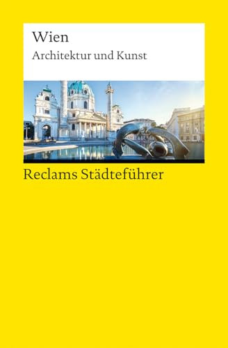 Reclams Städteführer Wien: Architektur und Kunst | Der Reiseführer für Kulturinteressierte (Reclams Universal-Bibliothek)