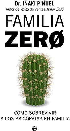 Familia Zero: Cómo sobrevivir a los psicópatas en familia (Psicología y salud)