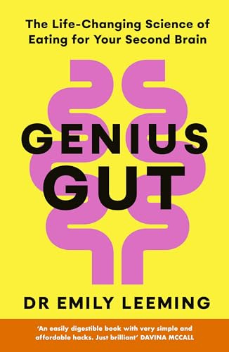 Genius Gut: Feel Energised and Happier with Dr. Emily Leeming’s 10-Step Gut Health Plan