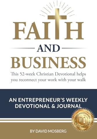 Faith & Business: An Entrepreneur's Weekly Devotional & Journal