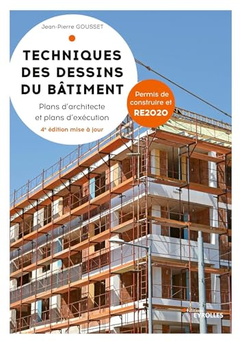 Techniques des dessins du bâtiment: Plans d'architecte et plans d'exécution