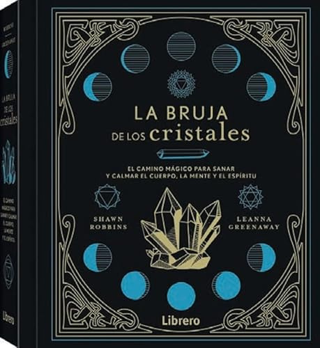 La Bruja de los cristales: El camino mágico para sanar y calmar el cuerpo, la mente y el espíritu. (ESOTERISMO)
