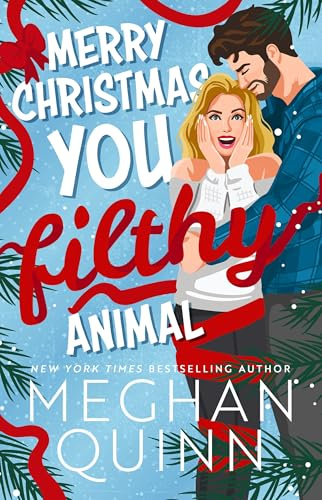 Merry Christmas, You Filthy Animal: A brand new, totally steamy and hilarious small-town, rivals-to-lovers festive romantic comedy