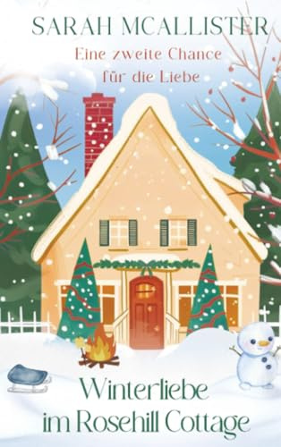 Winterliebe im Rosehill Cottage: Eine zweite Chance für die Liebe