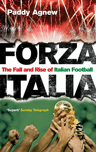 Forza Italia: The Fall and Rise of Italian Football [Lingua inglese]