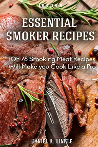 Smoker Recipes: Essential TOP 76 Smoking Meat Recipes that Will Make you Cook Like a Pro: Volume 57 (DH Kitchen)