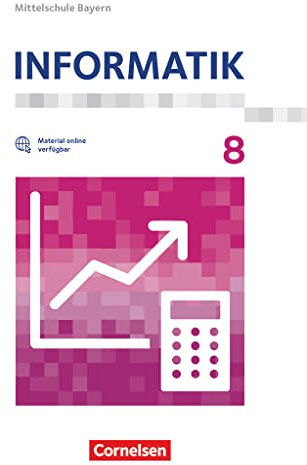 Informatik - Mittelschule Bayern - 8. Jahrgangsstufe: Schulbuch