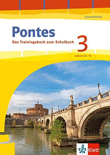 Pontes 3 Gesamtband (ab 2020) - Das Trainingsbuch zum Schulbuch 3. Lernjahr: Üben passend zum Lehrwerk, Lektion 24-T4 (Pontes Gesamtband. Ausgabe 2020)