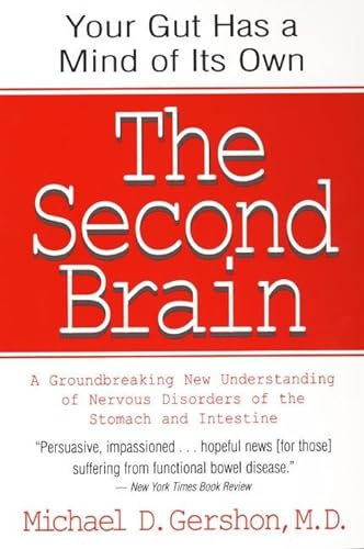 The Second Brain: A Groundbreaking New Understanding of Nervous Disorders of the Stomach and Intestine