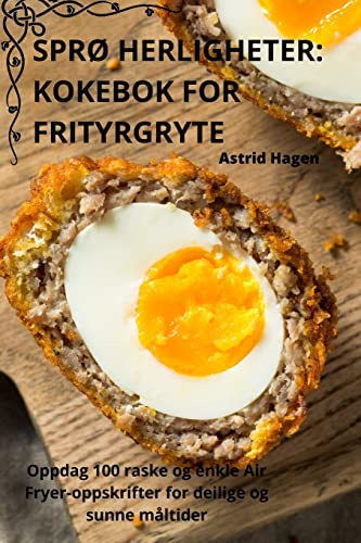 SprØ Herligheter: Kokebok for Frityrgryte (Norwegian Edition)