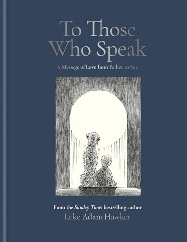 To Those Who Speak: A Message of Love from Father to Son