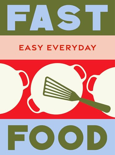 Fast Food:180 triple-tested recipes for simply speedy meals – “one of the most useful recipe books I’ve ever purchased”