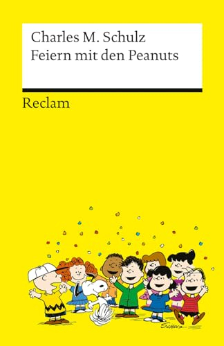 Feiern mit den Peanuts. Best of Peanuts in Reclams Universal-Bibliothek: Schulz, Charles M. – 75 Jahre Snoopy und Co. – die besten Cartoons – 14582