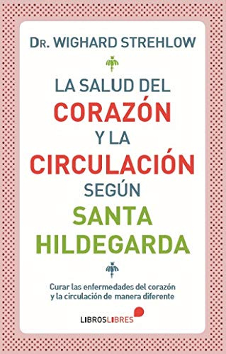 La Salud Del Corazón y La Circulación según Santa Hildegarda