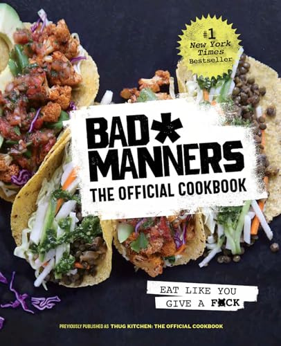Bad Manners the Official Cookbook: Eat Like You Give a F*ck: a Vegan Cookbook