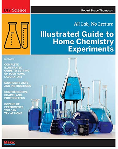 Illustrated Guide to Home Chemistry Experiments: All Lab, No Lecture (DIY Science)