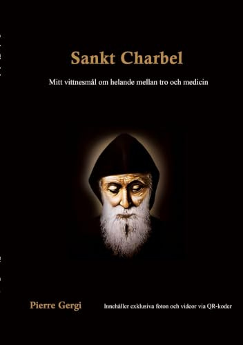 Sankt Charbel: Mitt vittnesmål om helande mellan tro och medicin