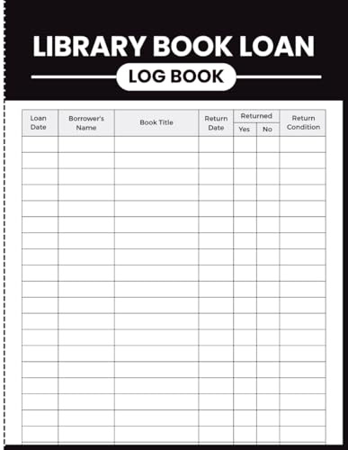 Library Book Loan Log Book: Borrower Record and Book Checkout Register for Librarians, Teachers, Homeschool Families, Reading Programs, Learning Centers, and Community Collections
