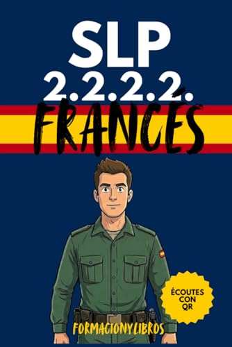 SLP FRANCÉS 2.2.2.2. - Aprueba sin academias: Fácil y a tu ritmo.: Guía práctica para aprobar el examen SLP 2222 de francés