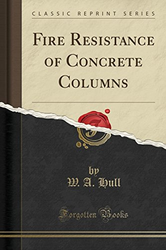 Fire Resistance of Concrete Columns (Classic Reprint)