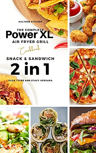 The Complete Power XL Air Fryer Grill Cookbook: Snack and Sandwich 2 Cookbooks in 1: 6 (Air Fryer Cookbook)