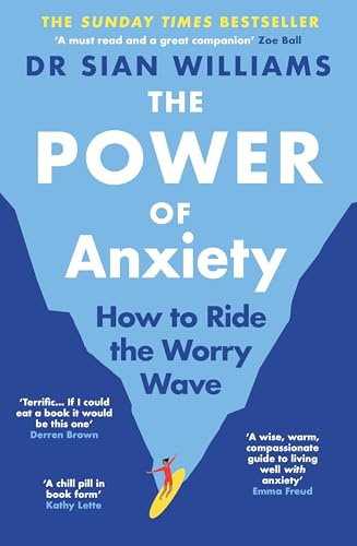 The Power of Anxiety: The Empowering Sunday Times Bestselling Guide to Stop Fighting your Anxiety and Start Using it