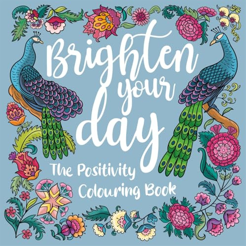 Brighten Your Day: The Positivity Colouring Book (Adult Colouring Book)