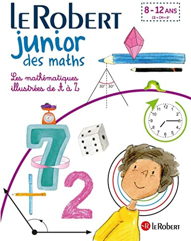 Le Robert Junior des maths - Les mathématiques illustrées de A à Z - dès 7 ans - CE-CM-6e