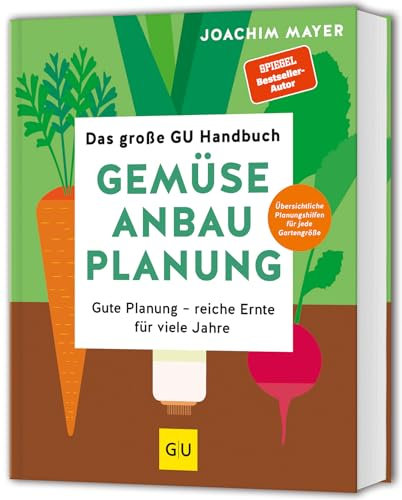 Das große GU Handbuch Gemüse-Anbauplanung: Gute Planung - reiche Ernte für viele Jahre (GU Selbstversorgung)