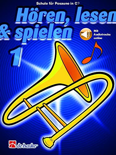 Hören lesen und spielen Band 1 für Posaune in C BC | Schule für Anfänger mit Online Audio | Trombone Notenbuch für Einsteiger | Bläserschule mit Hörübungen und Spielstücken | Lernbuch Musikunterricht