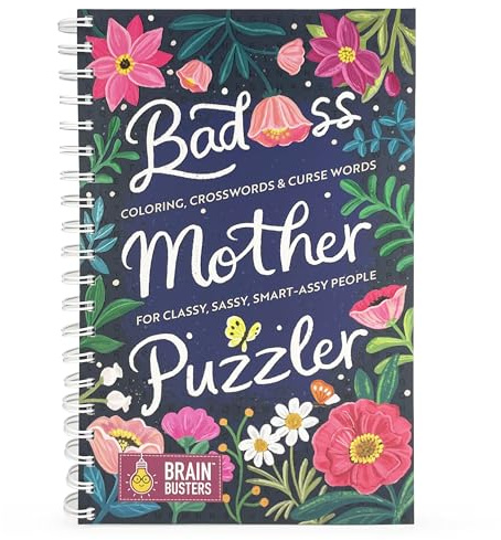 Bad*ss Mother Puzzler Mixed Puzzles Book for Women: For Classy Sassy Smart*ssy People - More than 200 Puzzles and Coloring Pages for Adults (Part of the Brain Busters Puzzle Collection)