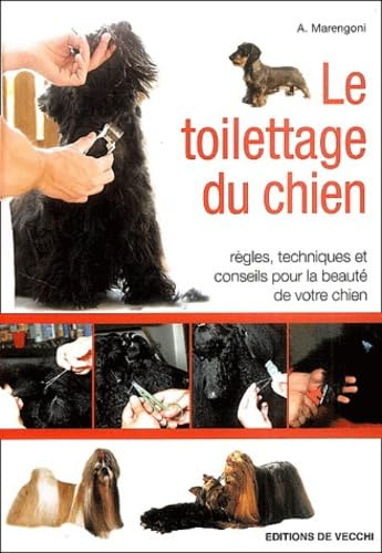 Le toilettage du chien: Règles, techniques et conseils pour la beauté de votre chien