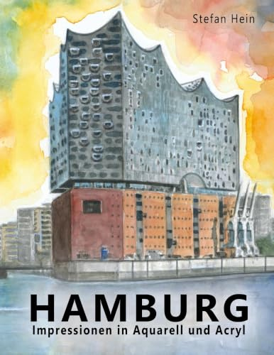 Hamburg: Impressionen in Aquarell und Acryl