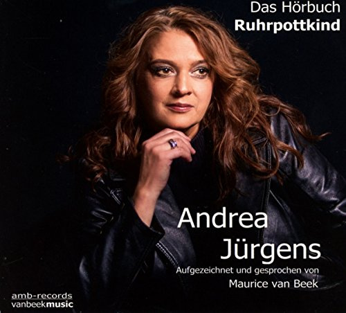 Andrea Jürgens Ruhrpottkind: Ein Hörbuch über die letzten Jahre (2010 - 2017) einer der beliebtesten Schlagersängerinnen Deutschlands (Digipak-Version)