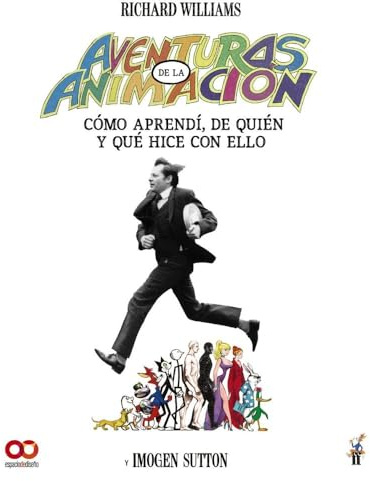 Aventuras en la animación. Cómo aprendí de quién y qué hice con ello (ESPACIO DE DISEÑO)