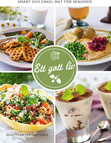 Ett gott liv : smart och enkel mat för seniorer