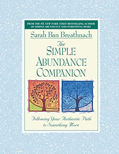 The Simple Abundance Companion: Following Your Authentic Path to Something More