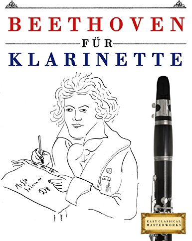 Beethoven für Klarinette: 10 Leichte Stücke für Klarinette Anfänger Buch