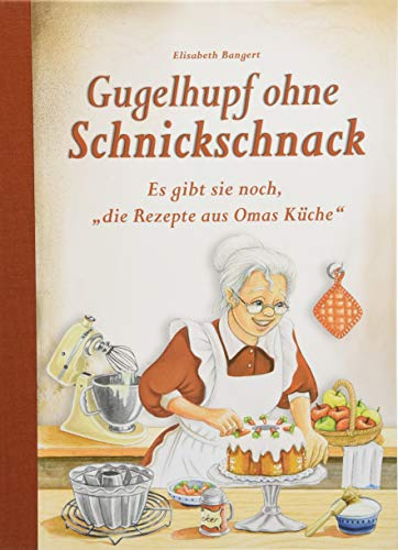 Gugelhupf ohne Schnickschnack: Es gibt sie noch, die Rezepte aus Omas Küche