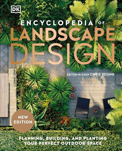 Encyclopedia of Landscape Design: Planning, Building, and Planting Your Perfect Outdoor Space