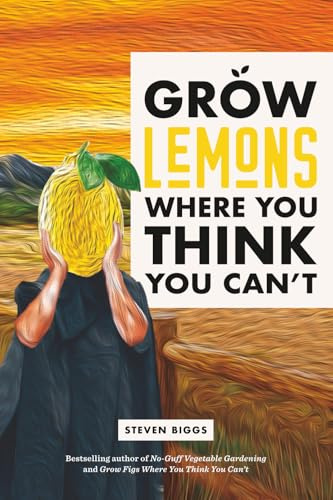 Grow Lemons Where You Think You Can't