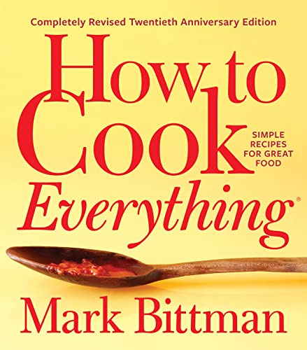 How to Cook Everything Completely Revised Twentieth Anniversary Edition: Simple Recipes for Great Food (How to Cook Everything Series, 1, Band 1)